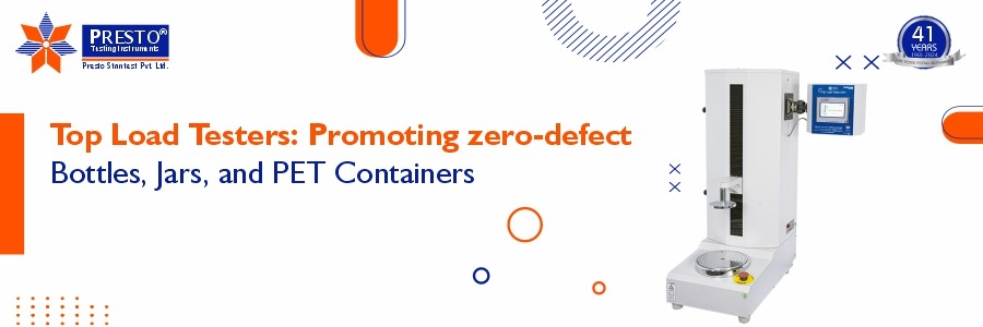 Top Load Testers: Promoting zero-defect Bottles, Jars, and PET Containers